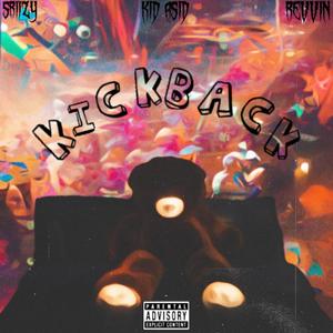 Kickback(feat. Kid ASiD & Rev7in) (Explicit)