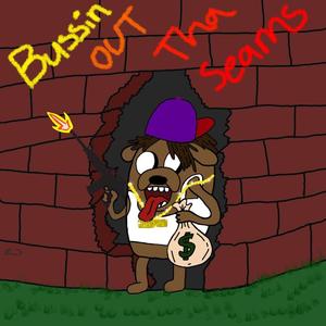 Bussin out the seams (Explicit)