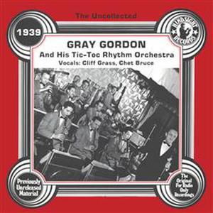 The Uncollected: Gray Gordon And His Tic-Toc Rhythm Orchestra