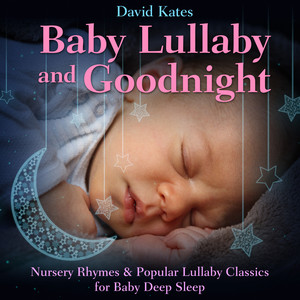 Baby Lullaby and Goodnight: Nursery Rhymes & Popular Lullaby Classics for Baby Deep Sleep