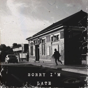 Sorry I'm Late (Explicit)