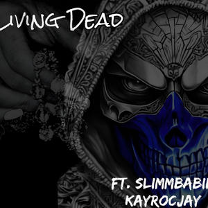 Living Dead (feat. SlimmBabii & KayRocJay) (Explicit)