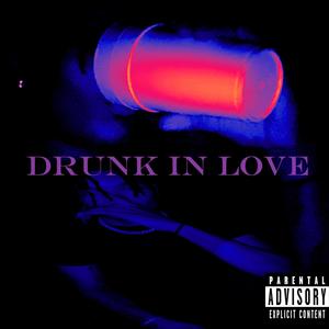 Drunk In Love (Explicit)