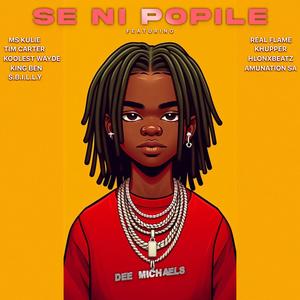 Se Ni Popile (feat. Ms Kulie, Tim Carter, Khupper, Real Flame, Amunation SA, Koolest Wayde, HloniXBeatz, King Ben & S. B.I.L.L.Y)