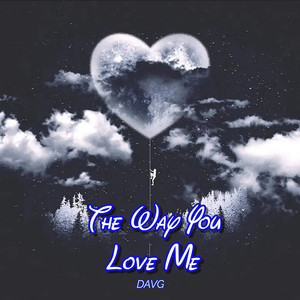 The Way You Love Me