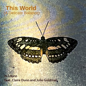 This World (A Delicate Balance) [feat. Claire Dunn & Juie Goldman]