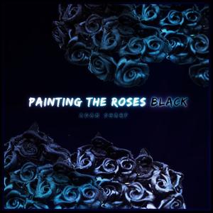 Painting The Roses Black