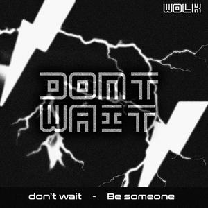 Don't Wait