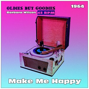 Make Me Happy (Oldies but Goodies 45 RPM)