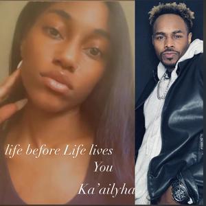 Ka'ailyha's Song (Live Life Before Life Lives You)