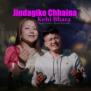 Jindagiko Chhaina Kehi Bhara