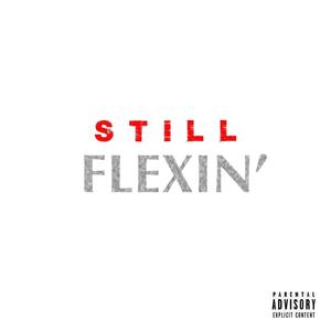 Still Flexin' (Explicit)