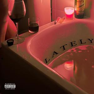 Lately (Explicit)