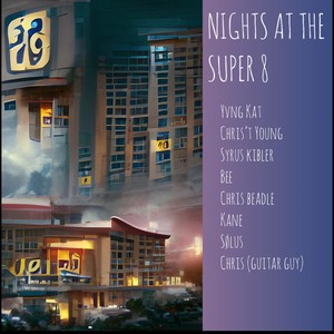 Nights At The Super 8 (feat. Yvng Kat, Chris't Young, Syrus Kibler, bransom, Chris Beadle, Kanaanight, Beatmaster Chris & Sølus) (Explicit)