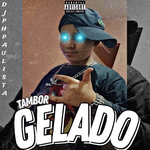 Tambor Gelado (Explicit)