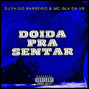 Doida Pra Sentar (Explicit)