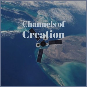 Channels of Creation