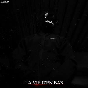 LA VIE D’EN BAS (Explicit)