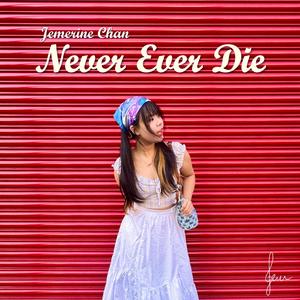Never Ever Die