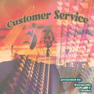 Customer Service vol. 1 w Chebba (Explicit)