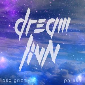 Dream Livn (feat. Oso Grizzly) (Explicit)
