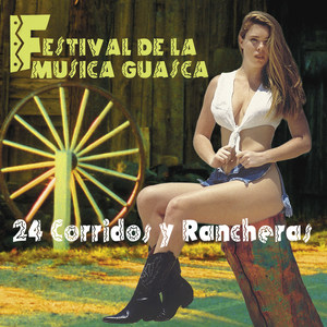 Festival de la Música Guasca: 24 Corridos y Rancheras