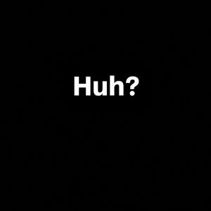 Huh (Explicit)
