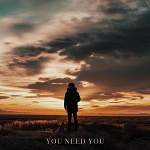 You Need You