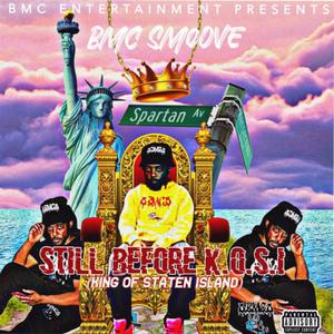 BMC ENTERTAINMENT PRESENTS : STILL BEFORE K.O.S.I (KING OF STATEN ISLAND) [Explicit]