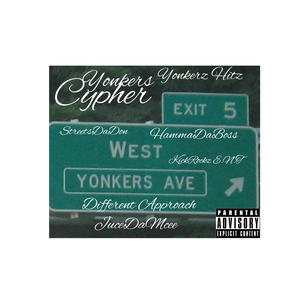 Yonkers Cypher by StreetsDaDon Yonkerz Hitz Hamma Da Boss & JuceDaMcee KickRockz E.N.T Different Approach (feat. StreetsDaDon, HammaDaBoss & JuceDaMcee|Explicit)