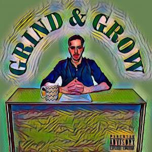 Grind & Grow (Explicit)