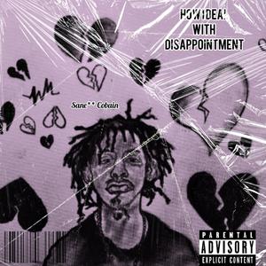 How I Deal With Dissapointment (Explicit)