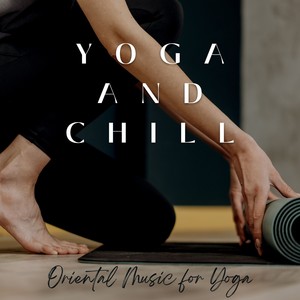 Yoga and Chill - Oriental Music for Yoga