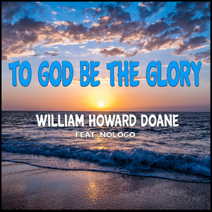 To God be the Glory (Electronic Version) [Explicit]