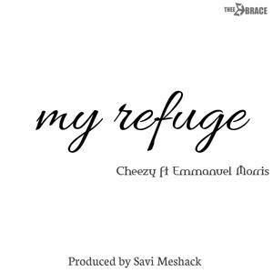 My refuge (feat. Cheezy & Emmanuel morris)