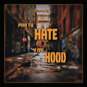 Por Tu Hate y Mi Hood