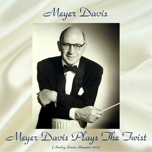 Meyer Davis Plays The Twist (Analog Source Remaster 2017)