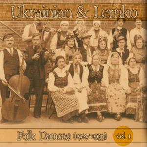 Ukrainian & Lemko Folk Dances, Vol.1 (1927-1933)