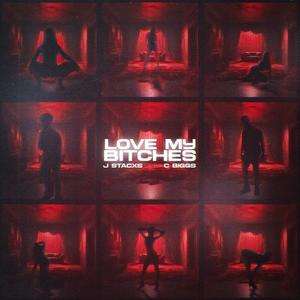 Love My *****es (feat. C Biggs) (Explicit)
