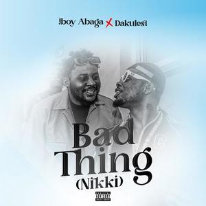 Bad Thing (Nikki) (feat. Dakulest) (Explicit)