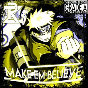 Make Em Believe (Explicit)