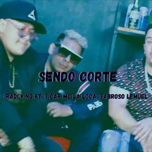 SENDO CORTE (feat. Iradin King, Sicar MC La Loca & Sabroso Lemuel)