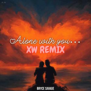 Alone With You (feat. Bryce Savage) (XW REMIX)