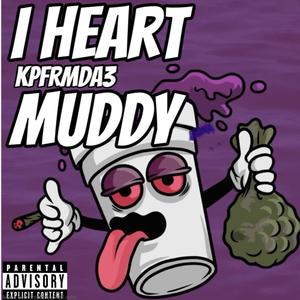 I Heart Muddy (Explicit)