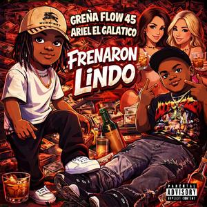 Frenaron Lindo (feat. Greña Flow 45) (Explicit)