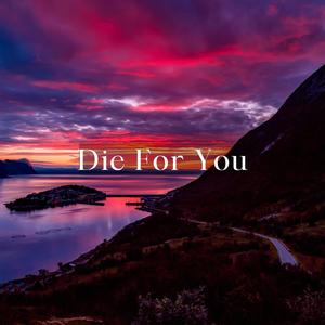 Die for You