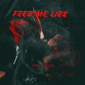 Feed Me Lies (Explicit)