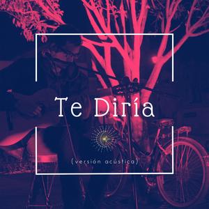 Te Diría (Acústico)