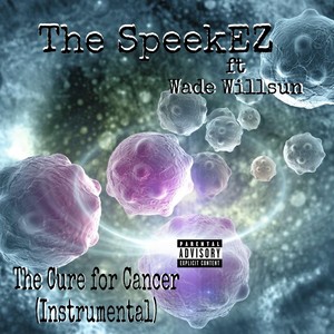 The Cure for Cancer (Instrumental) [feat. Wade Willsun] [Explicit]