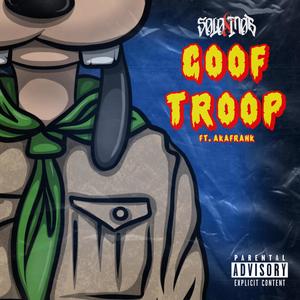 Goof Troop (feat. AkaFrank) (Explicit)